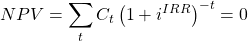 \[NPV=\sum_{t}^{}C_t\left( 1+i^{IRR} \right) ^{-t}=0\]