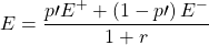 \[E=\frac{p\prime E^++\left(1-p\prime\right)E^-}{1+r}\]