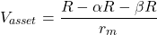 \[V_{asset}= \frac{R - \alpha R - \beta R}{r_m}\]