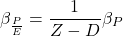 \[\beta_{\frac{P}{E}}=\frac{1}{Z-D}\beta_P\]