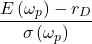 \begin{equation*}\frac{E\left( \omega_p\right)-r_D}{\sigma \left( \omega_p \right)}\end{equation*}