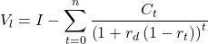 \[V_l=I-\sum_{t=0}^{n}\frac{C_t}{\left( 1+r_d \left(1-r_t \right)\right)^t}\]