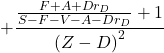 \[+ \frac{\frac{F+A + Dr_D}{S-F-V-A - Dr_D }+1}{\left( Z-D \right)^2}\]
