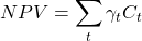 \[NPV=\sum_{t}^{}\gamma _t C_t\]