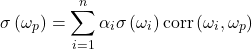 \begin{equation*}\sigma\left( \omega_p \right) =\sum_{i=1}^{n}\alpha_i \sigma \left( \omega_i \right)\mathrm{corr}\left( \omega_i, \omega_p \right)\end{equation*}