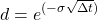 \[d=e^ {( - \sigma \sqrt {\Delta t})}\]