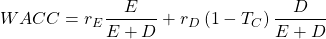 \[WACC=r_E\frac{E}{E+D}+r_D\left(1-T_C\right)\frac{D}{E+D}\]