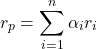 \[r_p=\sum_{i=1}^{n}\alpha_ir_i\]