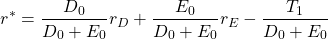 \[r^*=\frac{D_0}{D_0+E_0}r_{D}+\frac{E_0}{D_0+E_0}r_{E} -\frac{T_1}{D_0+E_0} \]