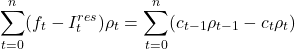 \[\sum_{t=0}^{n}(f_t-I_t^{res})\rho_t=\sum_{t=0}^{n}(c_{t-1}\rho_{t-1} - c_t \rho_t)\]