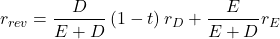 \[r_{rev}=\frac{D}{E+D} \left( 1-t \right) r_D + \frac{E}{E+D} r_E\]