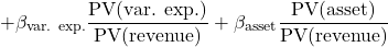 \[+\beta_{\text{var. exp.}}\frac{\text{PV(var. exp.)}}{\text{PV(revenue)}}+\beta_{\text{asset}}\frac{\text{PV(asset)}}{\text{PV(revenue)}}\]