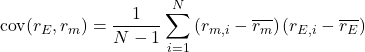 Rendered by QuickLaTeX.com \begin{equation*}\text{cov}(r_E,r_m)=\frac{1}{N-1}\sum_{i=1}^{N}\left( r_{m,i}-\overline{r_m} \right)\left( r_{E,i}-\overline{r_E} \right)\end{equation*}