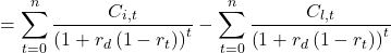 \[=\sum_{t=0}^{n}\frac{ C_{i,t}}{\left( 1+r_d \left(1-r_t \right)\right)^t}-\sum_{t=0}^{n}\frac{C_{l,t}}{\left( 1+r_d \left(1-r_t \right)\right)^t}\]
