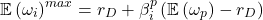 \begin{equation*}\mathbb{E}\left( \omega_i \right)^{max} = r_D+\beta_i^p\left( \mathbb{E}\left( \omega_p\right)-r_D \right)\end{equation*}