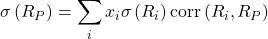 \[\sigma\left( R_P \right)=\sum_{i}^{}x_i\sigma\left( R_i \right)\text{corr}\left( R_i, R_P \right)\]