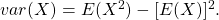 var(X)=E(X^2)-[E(X)]^2.