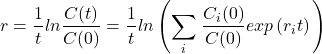 \[r=\frac{1}{t}ln\frac{C(t)}{C(0)}=\frac{1}{t}ln\left( \sum_{i}^{} \left \frac{C_i(0)}{C(0)} exp \left( r_i t \right) \right \right)\]